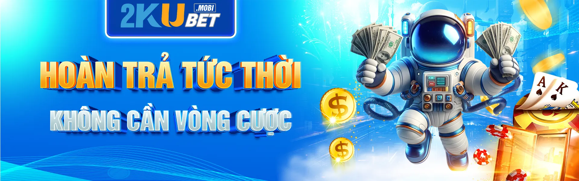 KUBet hoàn trả tức thời