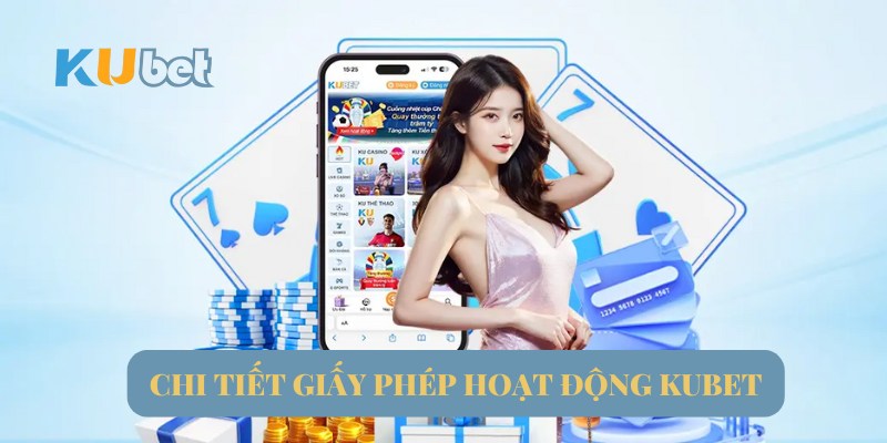 Chi tiết giấy phép hoạt động KuBet