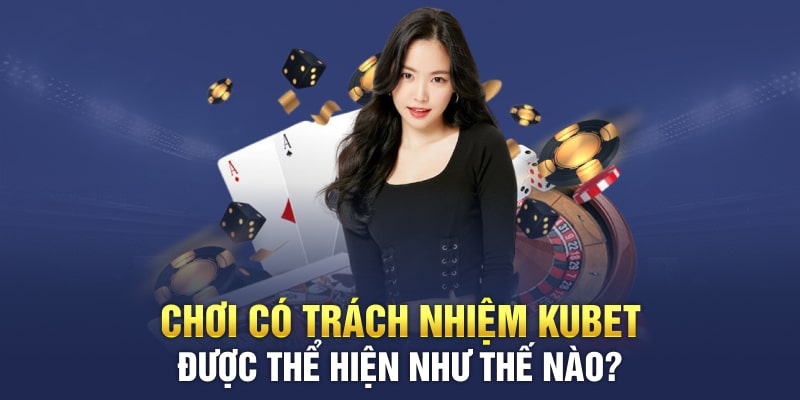 Làm thế nào để chơi game có trách nhiệm tại nhà cái Kubet