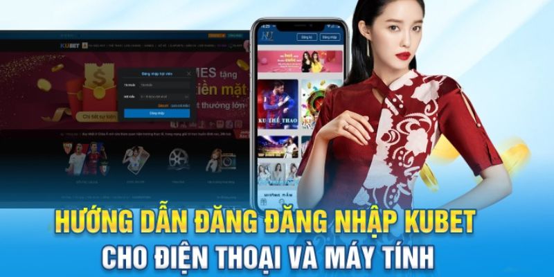 Tổng hợp các bước hướng dẫn Kubet đăng nhập