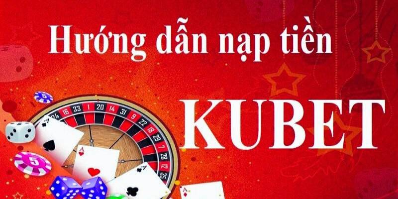 Nạp tiền Kubet