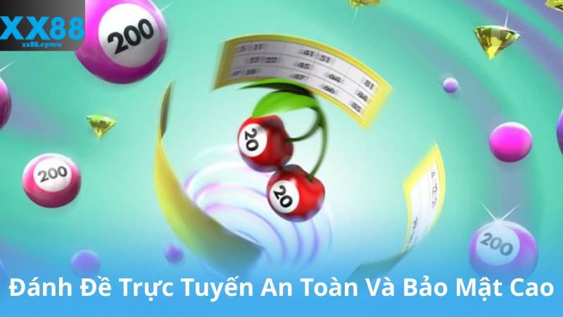 Đánh Đề Trực Tuyến An Toàn Và Bảo Mật Cao
