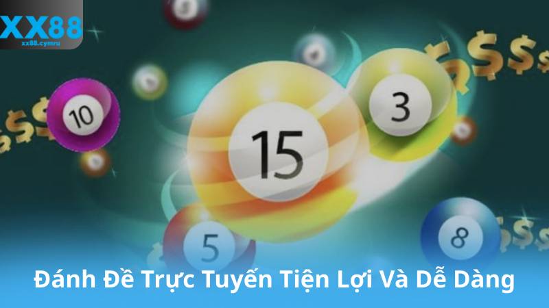 Đánh Đề Trực Tuyến Tiện Lợi Và Dễ Dàng